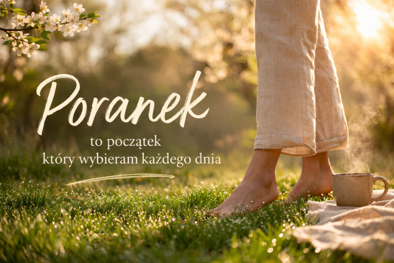 Poranne rytuały - początek, który budzi życie nie tylko wiosną_Zatrzymajsiezela